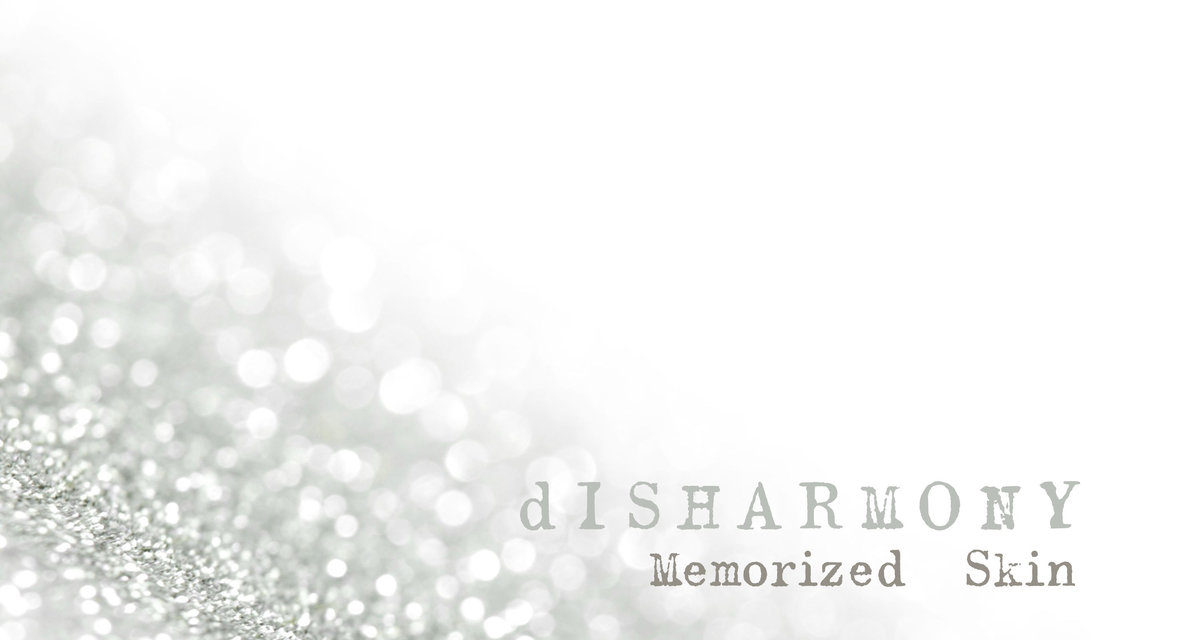 dISHARMONY – Memorized Skin ep